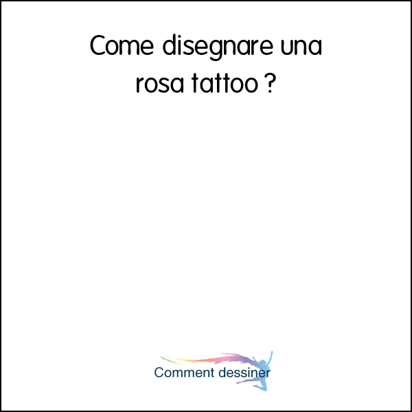 Come disegnare una rosa tattoo